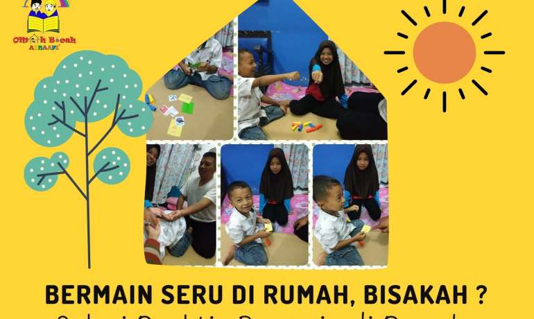 Bermain Seru di Rumah, Bisakah? Solusi Praktis Bermain di Rumah